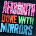 Done with Mirrors